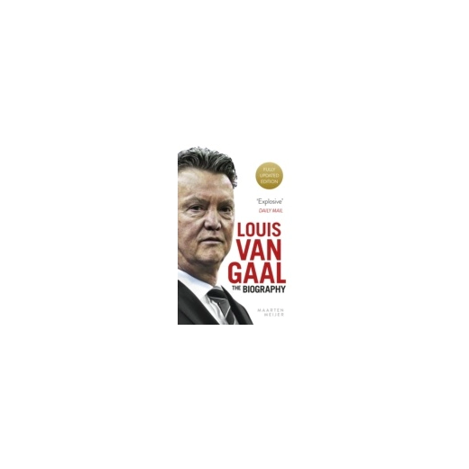 Louis Van Gaal: The Biography